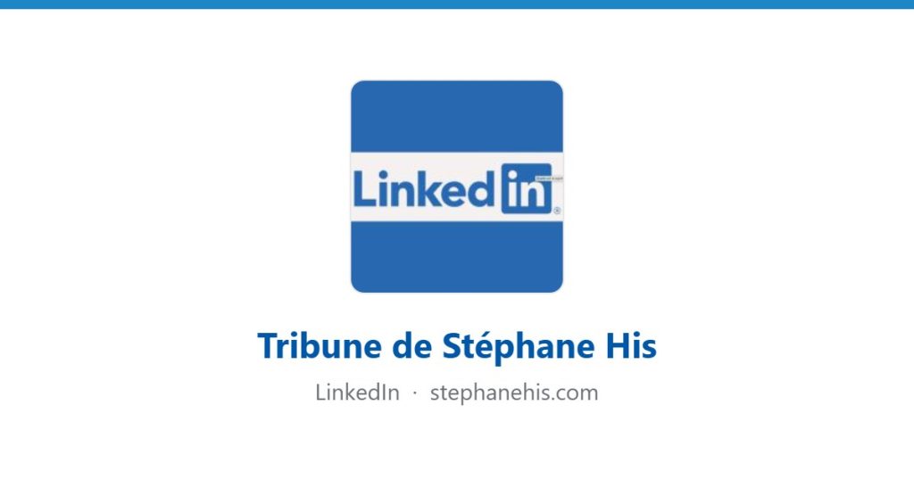 Tribune de Stéphane His parue dans LinkedIn
